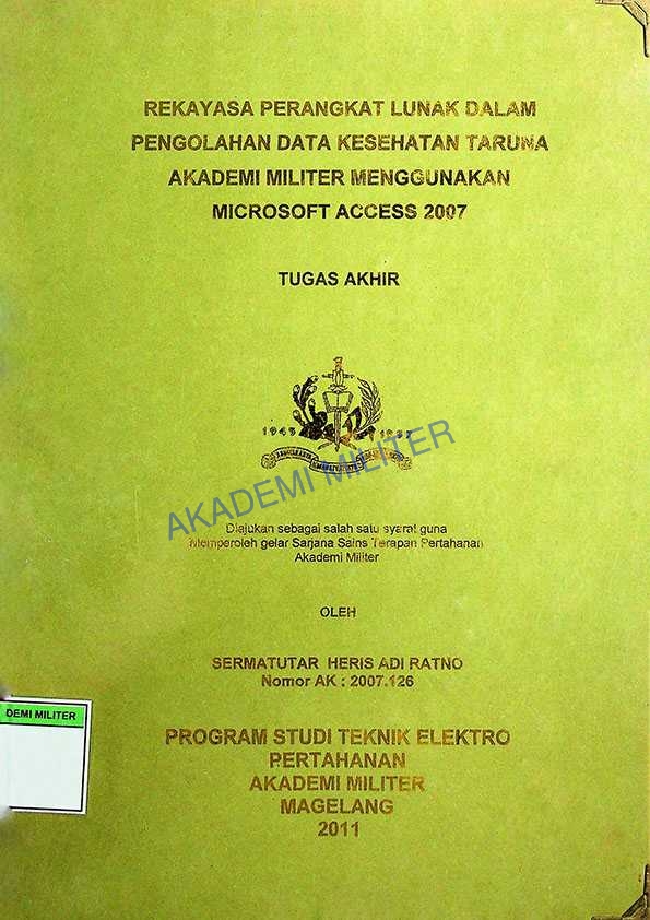REKAYASA PERANGKAT LUNAK DALAM PENGOLAHAN DATA KESEHATAN TARUNA AKADEMI MILITER MENGGUNAKAN MICROSOFT ACCESS 2007